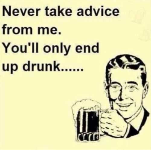 Why You Should Take My Advice