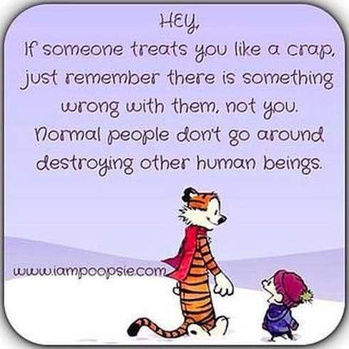 27 Of The Best Motivational Quotes Ever If Someone Treats You Like Crap, Just Remember There Is Something Wrong With Them, Not You