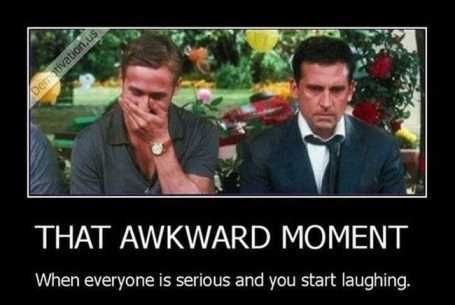 Thatawkwardmomentwheneveryoneisserious