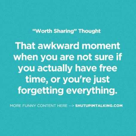 ThatAwkwardMomentWhenYouForget