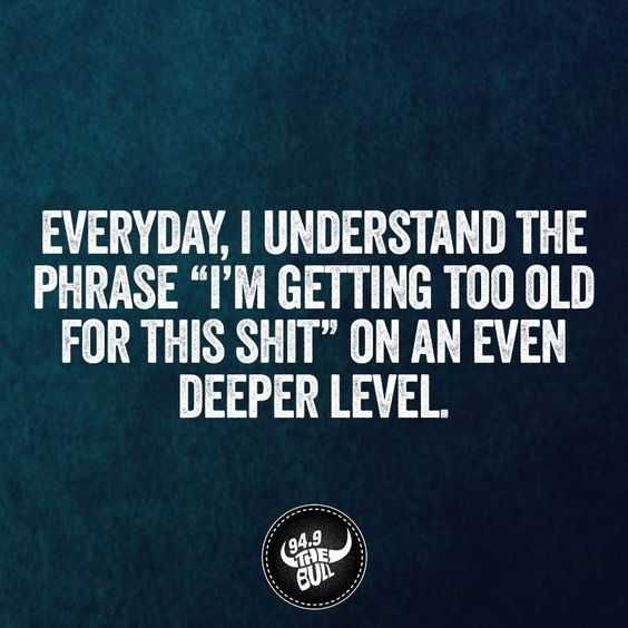 Quote Imtoooldforthisshit
