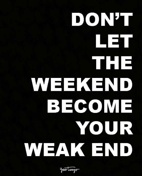 Xquote Dontlettheweekend