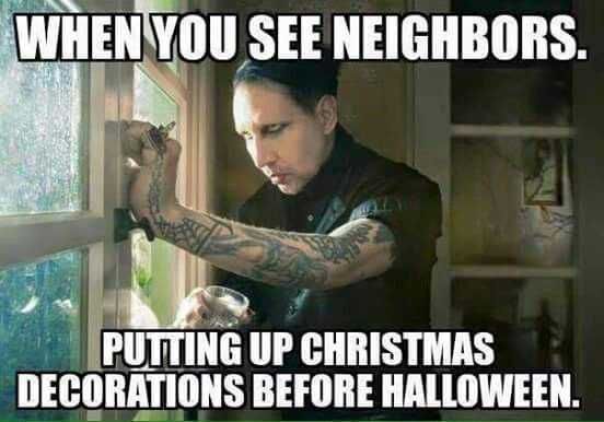 Early Christmas Decorations Meme Neighbors
