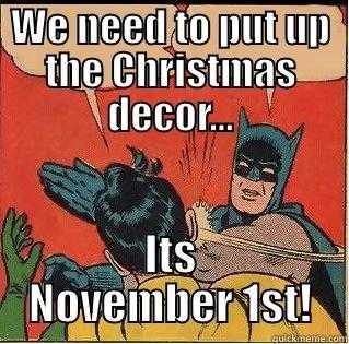 Christmas Too Soon Meme November 1St It'S That Time Again
