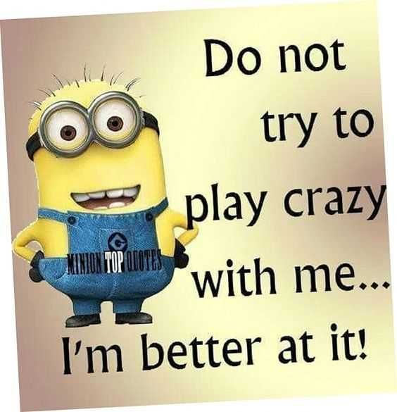 Minions Memes Clean Enough For Kids Don'T Play Crazy With Me