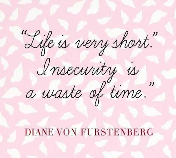 Amazing Quotes About Life  There's No Time For Insecurity
