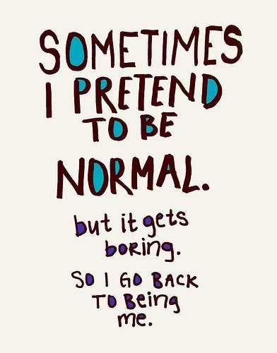 Funny Quotes About Life In General Being Normal