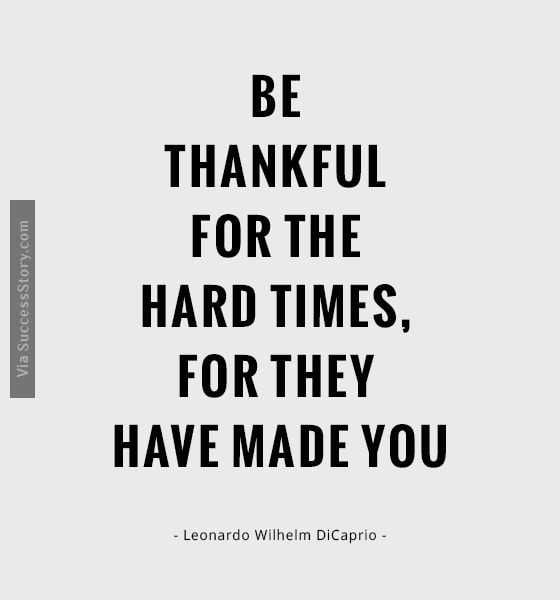Worthy Inspirational Quotes Be Thankful For Hard Times