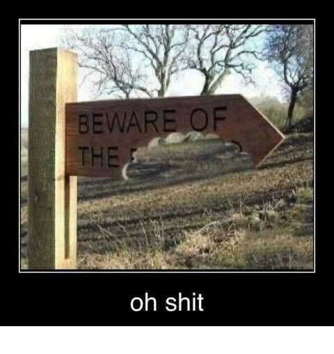 Funny Sign Meme Beware Of The