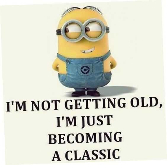 Funny Minion Quotes About Life Getting Old