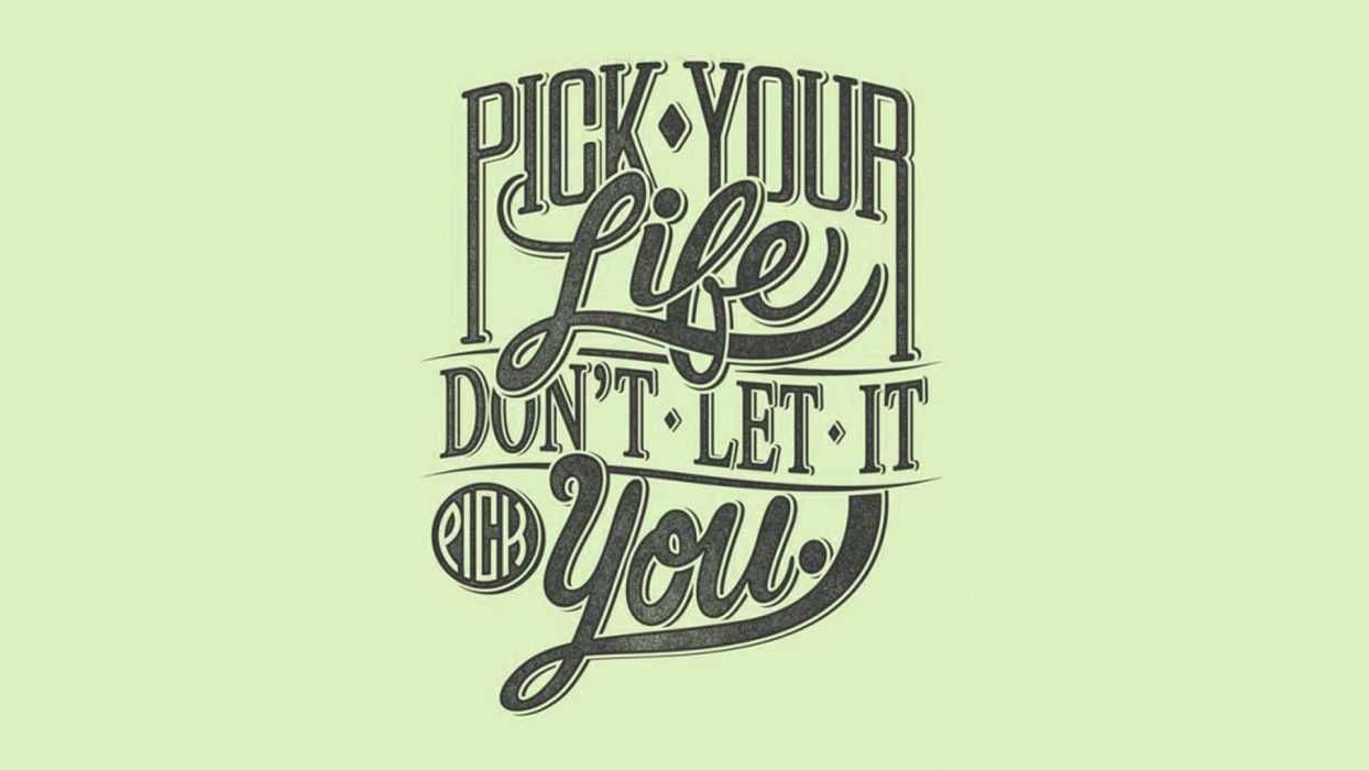Amazing Inspirational Quote About Life Pick Your Life