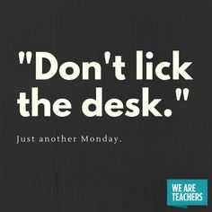 Hilarious Funny Teacher Memes Words To Live By Or To Stay Alive