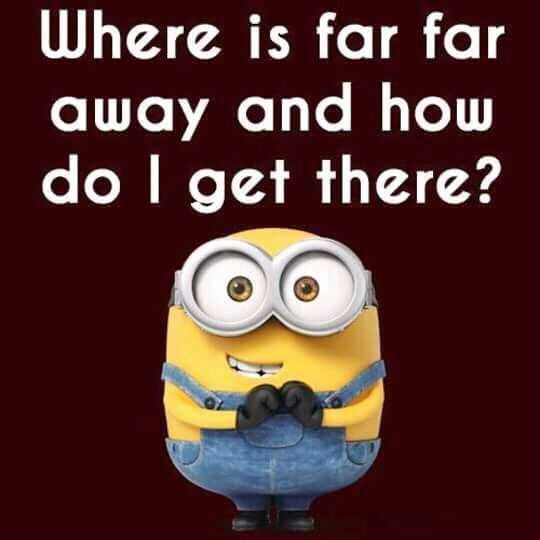 Funny Minion Wisdom  Far Far Away