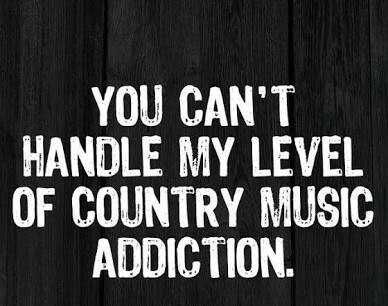 Snarky Funny Quotes Country Music Addiction