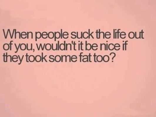 Funny Suck Life Out