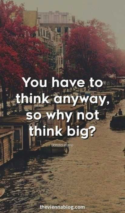 Quote Why Not Think Big