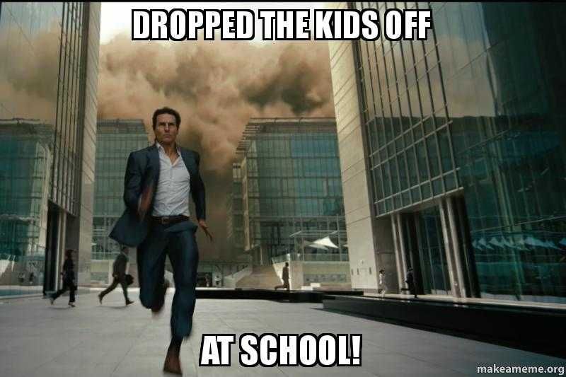 Meme Comparing Dropping Kids Off At School On First Day And Tom Cruise Outrunning Destruction Behind Him