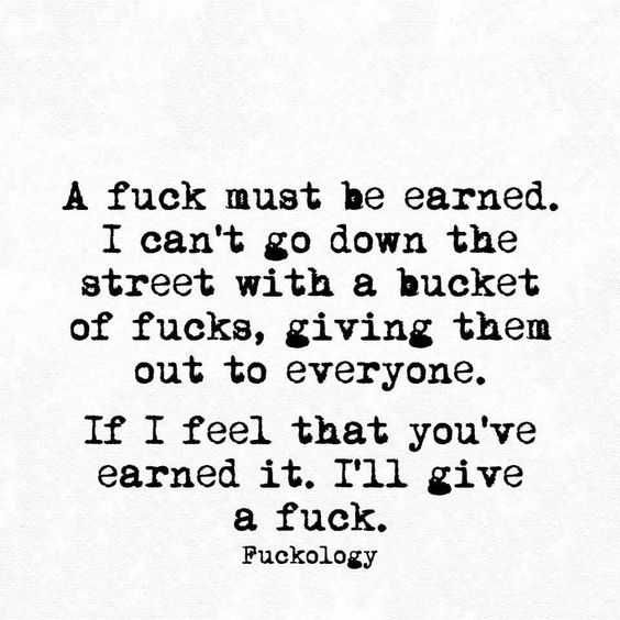 Quote A Fuck Must Be Earned