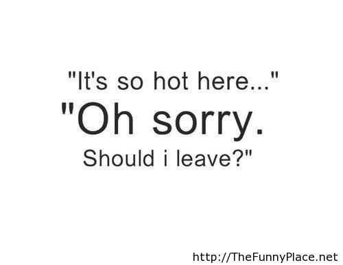 Quote Its So Hot