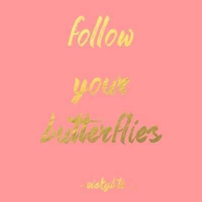 Quote Follow Butterflies