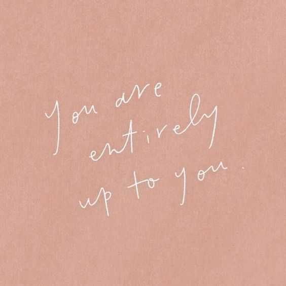Quote You Are Up To You