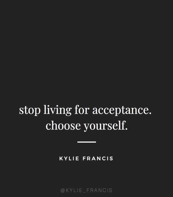 Quote Stop Living For Acceptance
