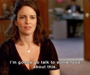 Funny Quotes From Tv Shows Need To Talk To Food