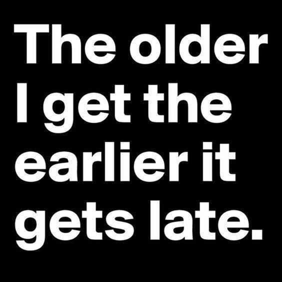 Quote Earlier It Gets Late