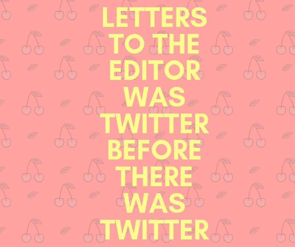Letters To The Editor Was Twitter Before There Was Twitter