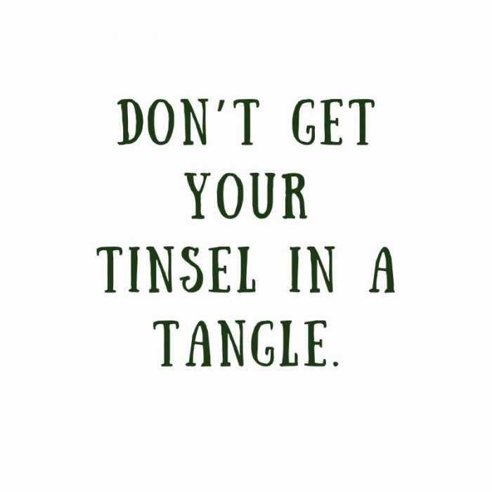 Quote-Dont-Get-Tinsel Quote Dont Get Tinsel