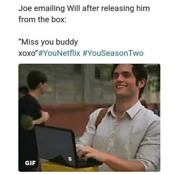 You-Emailing-Will Joe Goldberg Meme Keeping You On Your Toes Meme
