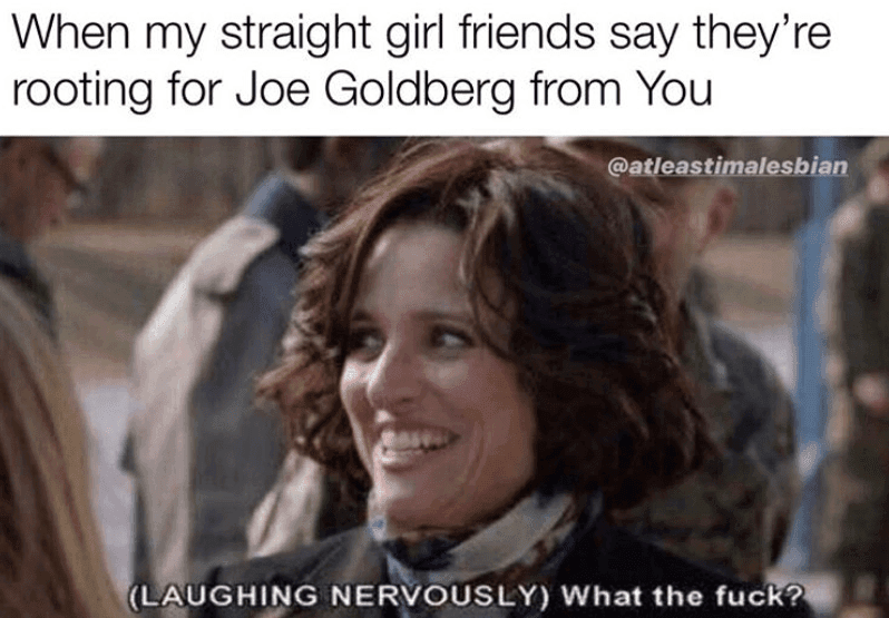 You-Straight-Men Joe Goldberg Memes Veep You Meme