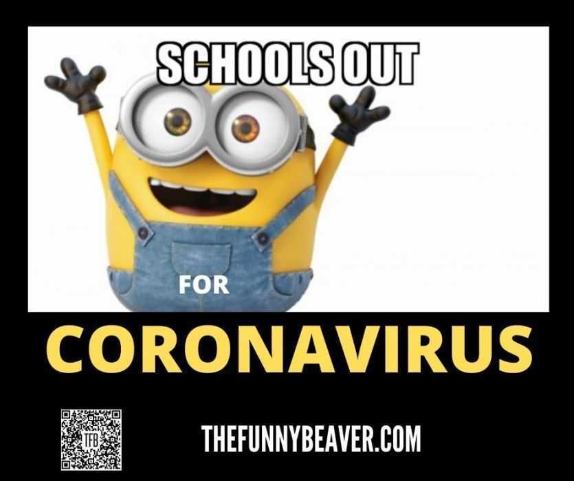 Schools-Out-For-Coronavirus Funny School Canceled For Coronavirus Memes School Out For Corona Virus