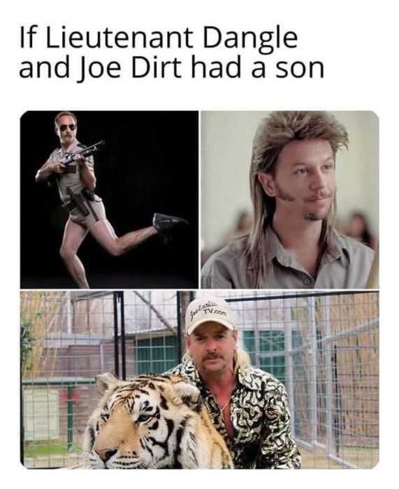 Tiger-Dangle-Son Tiger King Memes Lieutenant Dangle And Joe Dirt Offspring