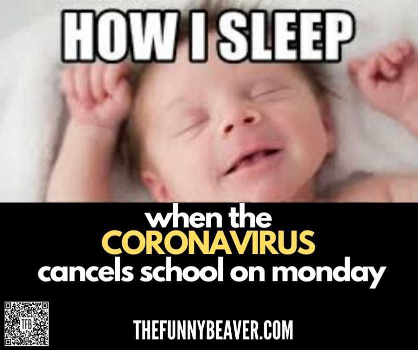 When-Coronavirus-Cancels-School-On-Monday Funny School Canceled For Coronavirus Memes How I Sleep When School Canceled For Corona Virus
