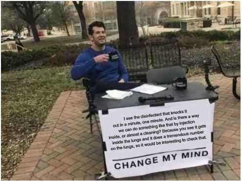 Change-My-Mind Lysol Memes Bleach Memes And Disinfectant Memes Man With Booth Asking People To Change His Mind