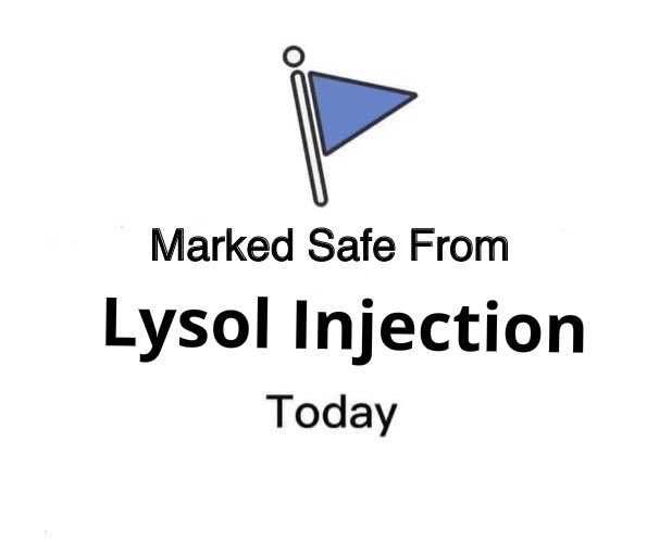 Marked-Safe Lysol Memes Bleach Memes And Disinfectant Memes Meme Of A Marked Safe From Lysol Injection Today