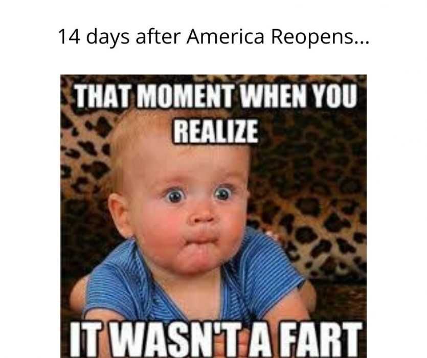 14-Days-After-America-Reopens-Meme 14 Days After America Reopening Will Be Like That Moment When You Realize It Wasn'T A Fart