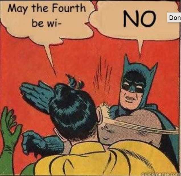 Screen-Shot-2020-05-04-At-1.00.07-Pm Star Wars Day Memes May The 4Th Be With You Memes What Batman Would Do If Robin Said It