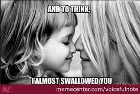 Download-2 Mothers Day Memes Mom Meme About How A Mom Thought She Almost Swallowed Her Baby Daughter