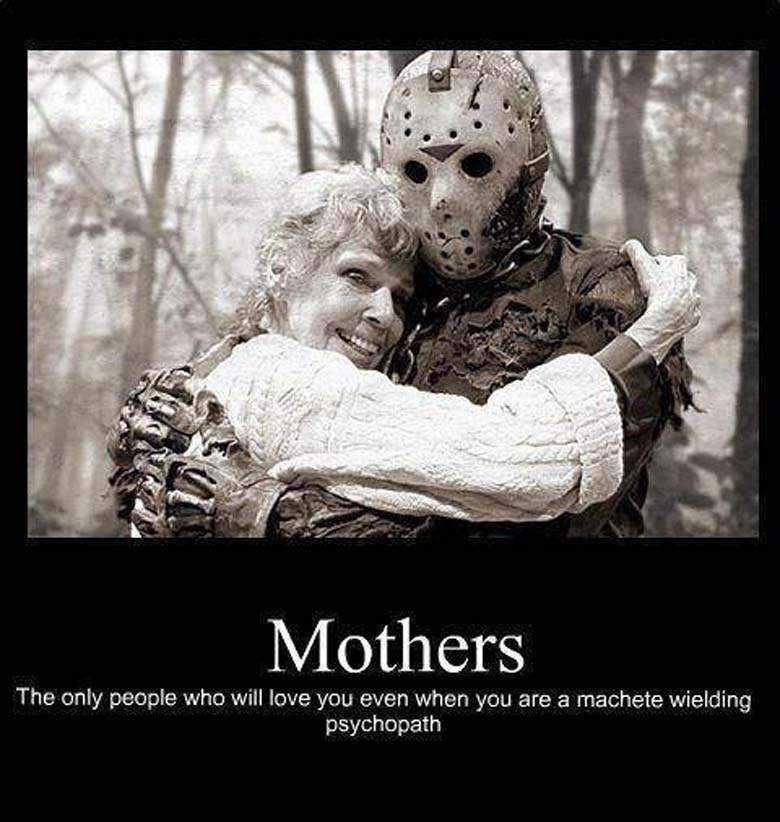 E9A5F52274C3B87B233C44866D0D9224 Mothers Day Memes Mom Meme About How Even Jason From Friday The 13Th Has A Mom