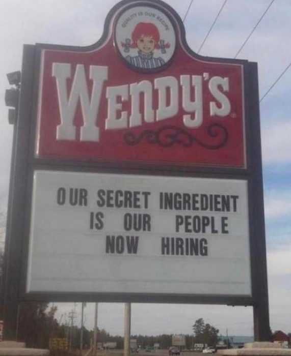 Sign-Secret-People Wendy'S Sign Fail Our Secret Ingredient Is Our People Now Hiring
