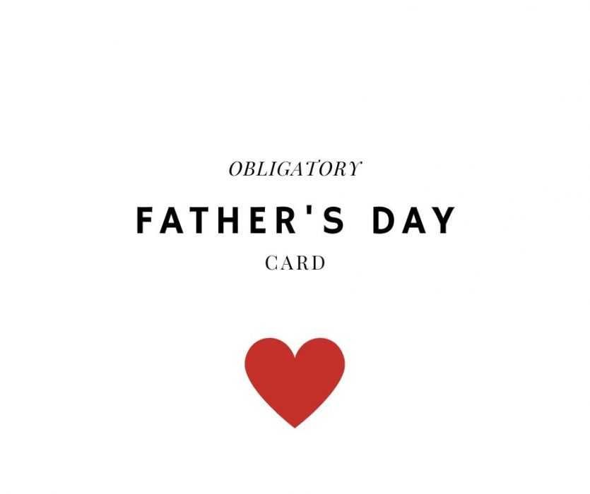 Obligatory-Fathers-Day-Card Obligatory Father'S Day Card