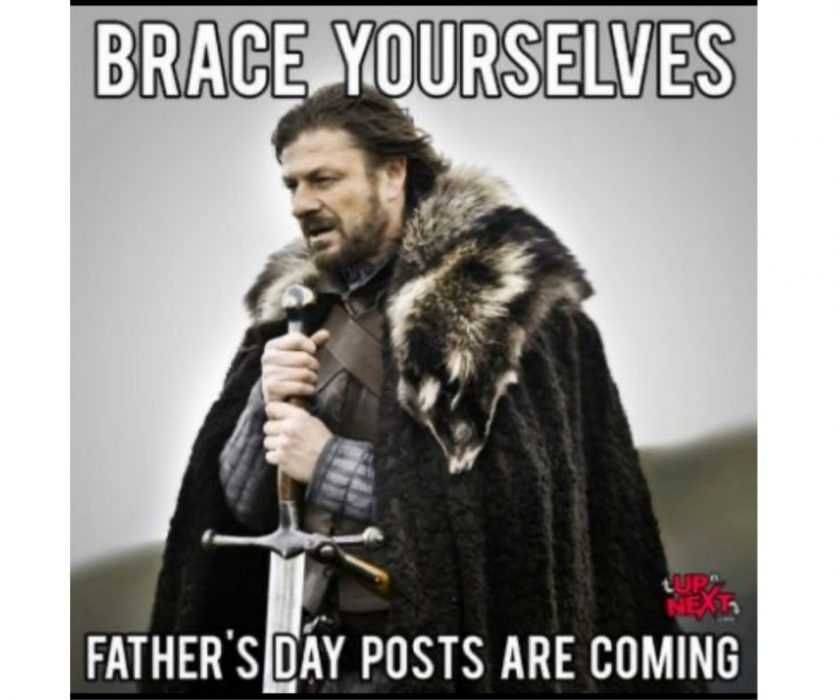 Brace-Yourselves-Fathers-Day-Meme Father'S Day Post Are Coming Meme