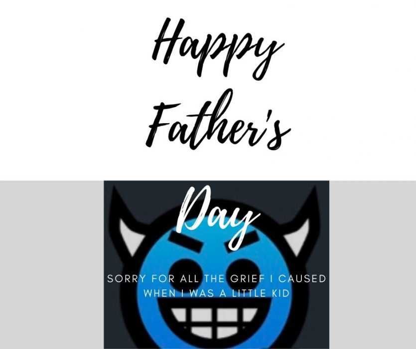 Happy-Fathers-Day-Sorry-For-Causing-Grief-Card Happy Father'S Day Sorry For Causing You Grief When I Was A Kid Card