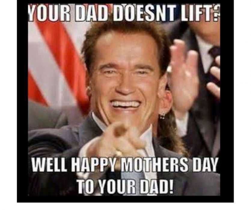 Happy-Mothers-Day-To-Your-Dad-Meme Schwarzenegger Wishing Happy Mothers Day To Dads That Don'T Lift