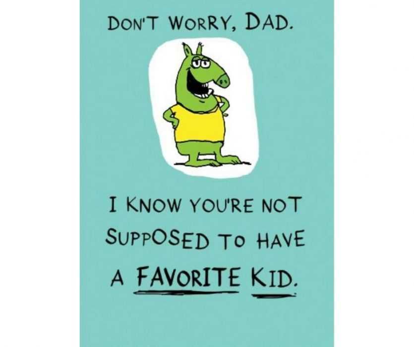 Not-Supposed-To-Have-A-Favorite-Kid-Card Don'T Worry I Know You'Re Not Supposed To Have A Favorite Kid Card