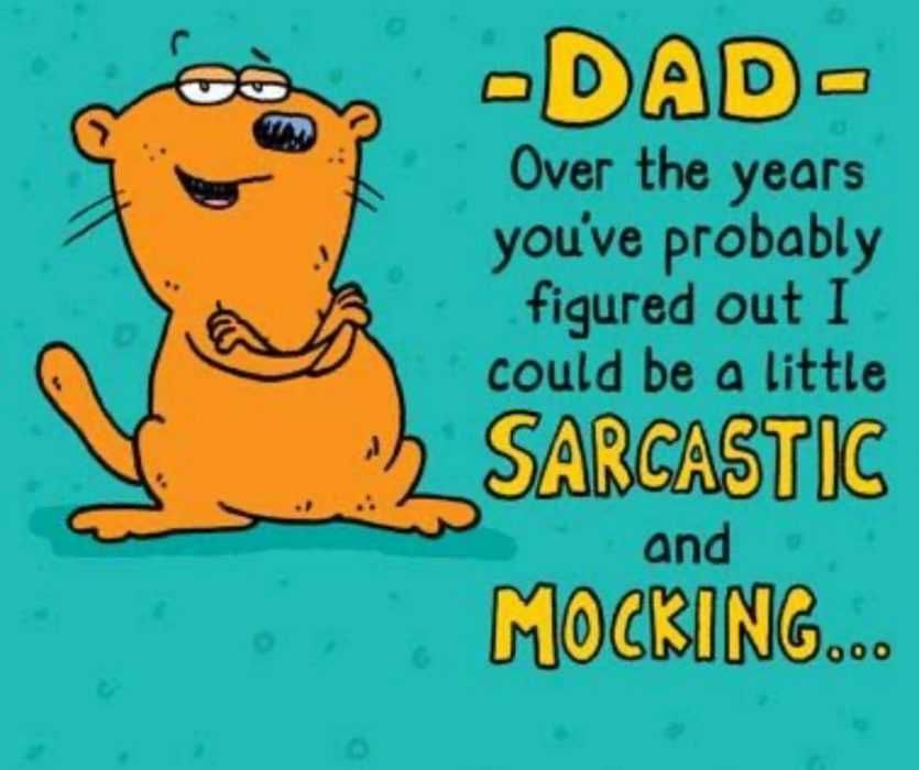 Sarcastic-And-Mocking-Fathers-Day-Card Over The Years You'Ve Probably Figured Out That I Could Be A Little Sarcastic And Mocking