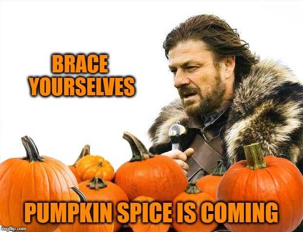 Funny-Brace-Yourself Pumpkin Spice Latte Meme Are Coming Too