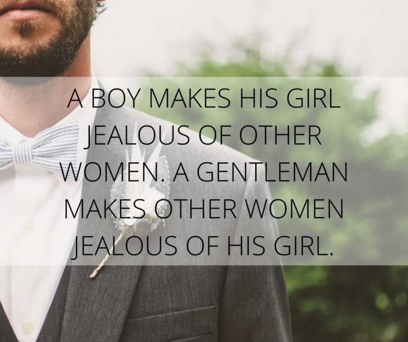 A-Boy-Makes-His-Girl-Jealous-Of-Other-Women.-A-Gentleman-Makes-Other-Women-Jealous-Of-His-Girl. Boyfriend To Husband Quotes Jealousy